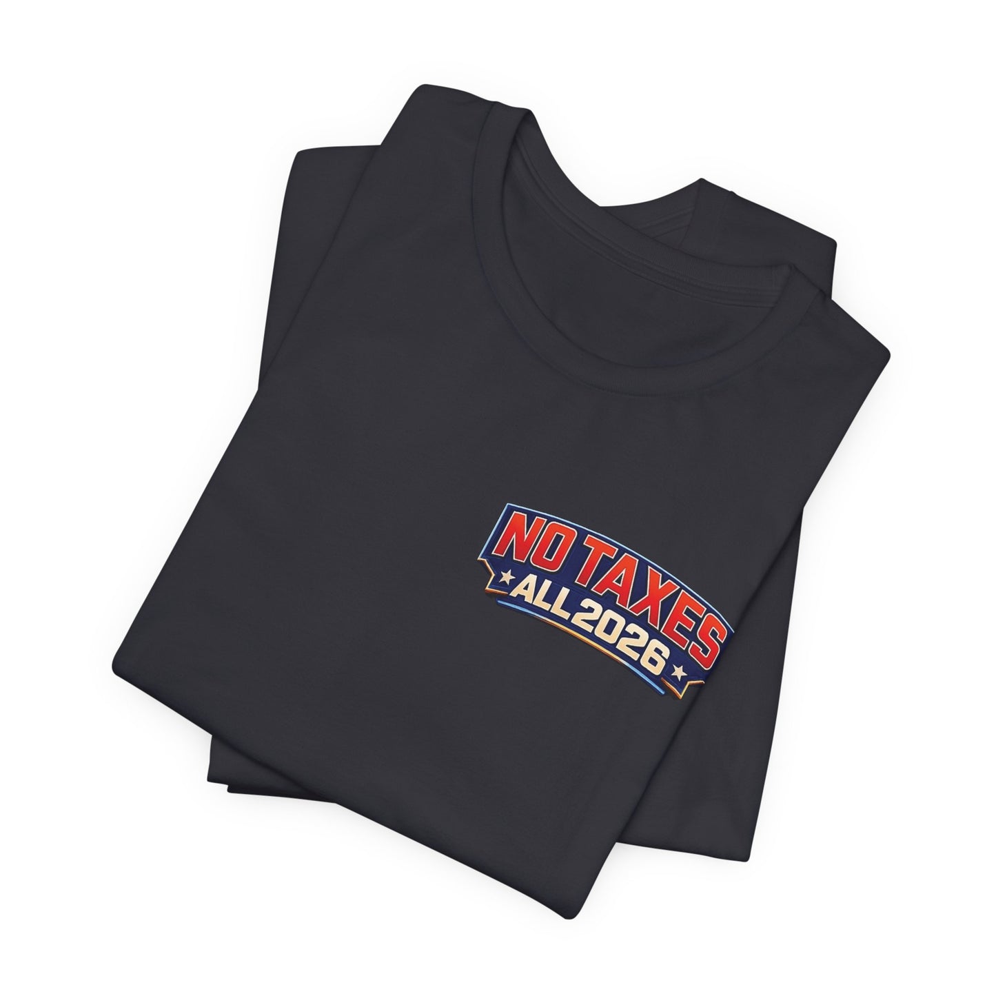 No Taxes Exempt ALL 2026 T-Shirt — Political Statement Tee